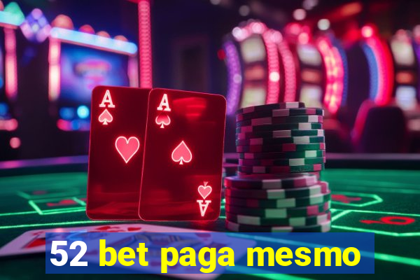 52 bet paga mesmo